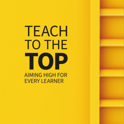 Teach to the Top: Aiming High for Every Learner