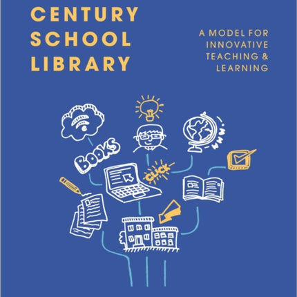 The 21st Century School Library: A Model for Innovative Teaching & Learning