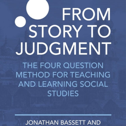 From Story to Judgment: The Four Question Method for Teaching and Learning Social Studies