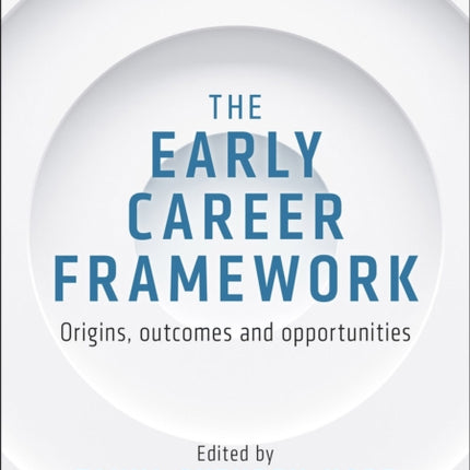 The Early Career Framework: Origins, outcomes and opportunities