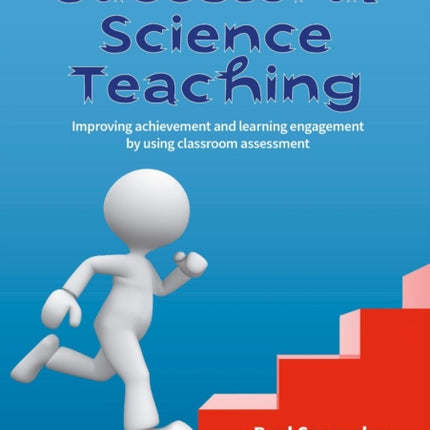 Successful Science Teaching: Improving achievement and learning engagement by using classroom assessment