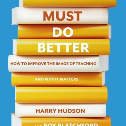 Must do better: How to improve the image of teaching and why it matters