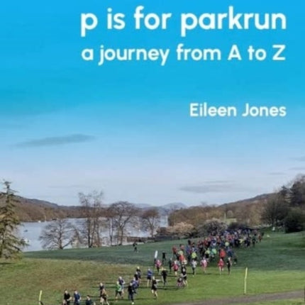 p is for parkrun: a journey from A-Z