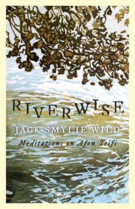 Riverwise: Meditations on Afon Teifi