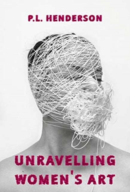 Unravelling Women's Art: Creators, Rebels, & Innovators in Textile Arts