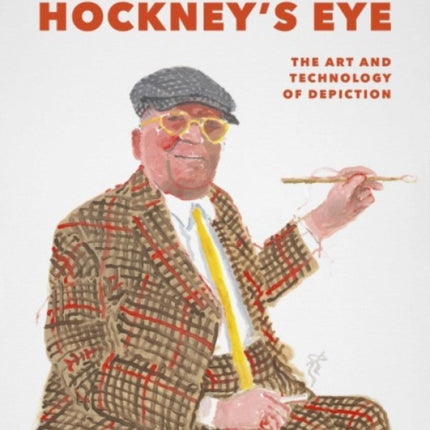 Hockney'S Eye: The Art and Technology of Depiction