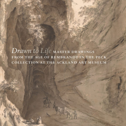 Drawn to Life: Master Drawings from the Age of Rembrandt in the Peck Collection at the Ackland Art Museum