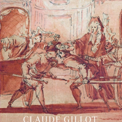 Claude Gillot: Satire in the Age of Reason