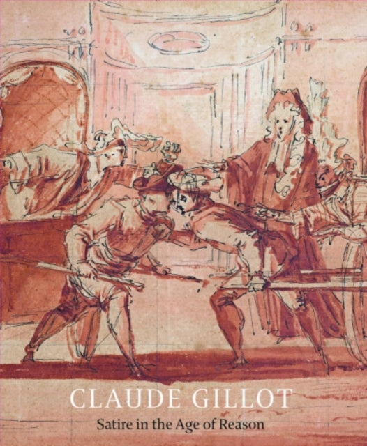 Claude Gillot: Satire in the Age of Reason