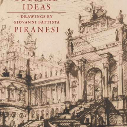 Sublime Ideas: Giovanni Battista Piranesi