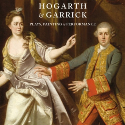 Shakespeare, Hogarth and Garrick: Plays, Painting and Performance