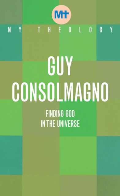 My Theology: Finding God in the Universe