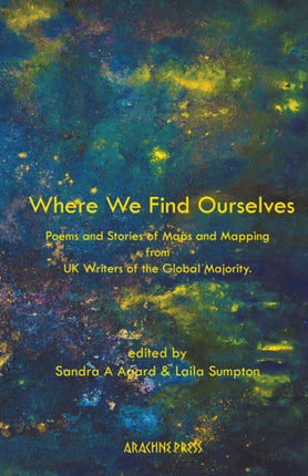 Where We Find Ourselves: Poems and short stories from UK based writers of the global majority