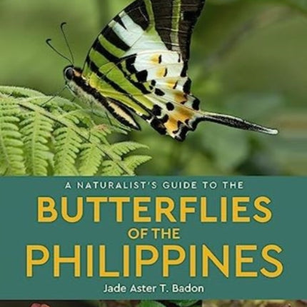 A Naturalist's Guide to the Butterflies of the Philippines