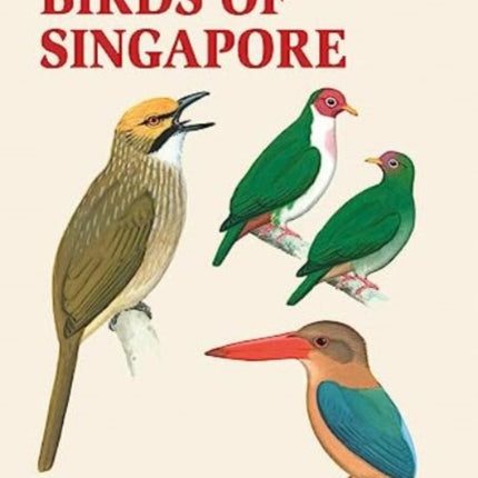 A Field Guide to the Birds of Singapore