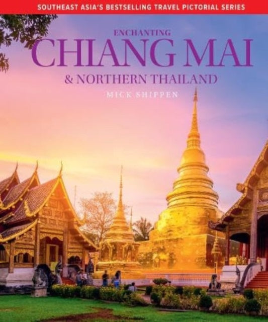 Enchanting Chiang Mai  Northern Thailand