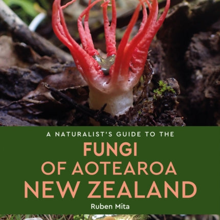 A Naturalists Guide to the Fungi of Aotearoa New