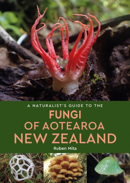A Naturalists Guide to the Fungi of Aotearoa New