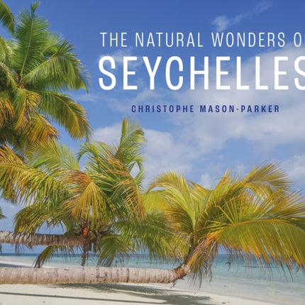 The Natural Wonders of Seychelles