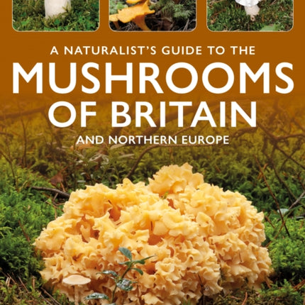 A Naturalists Guide to the Mushrooms of Britain