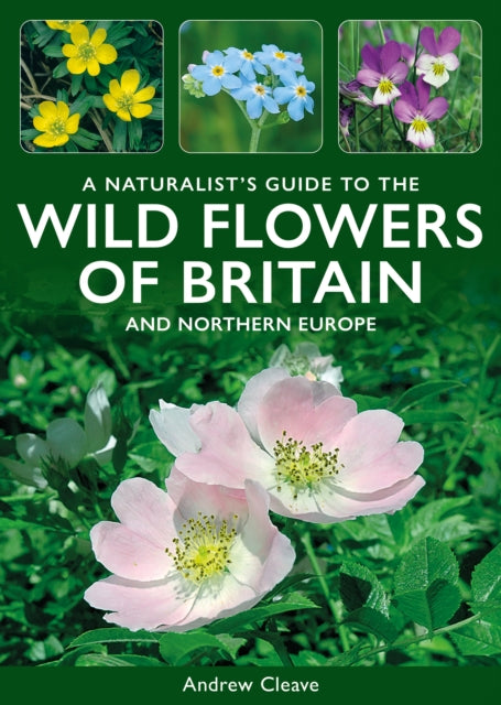 A Naturalists Guide to the Wild Flowers of