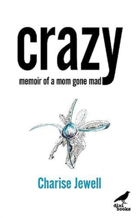 Crazy: Memoir of a Mom Gone Mad