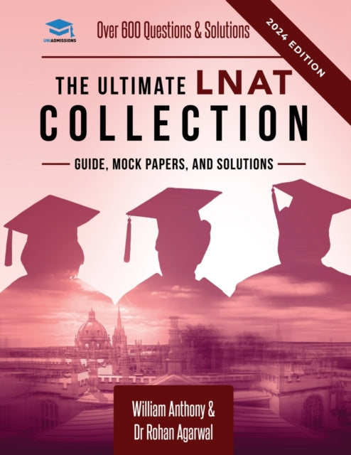 The Ultimate LNAT Collection: 3 Books In One, 600 Practice Questions & Solutions, Includes 4 Mock Papers, Detailed Essay Plans, Law National Aptitude Test, Latest Edition