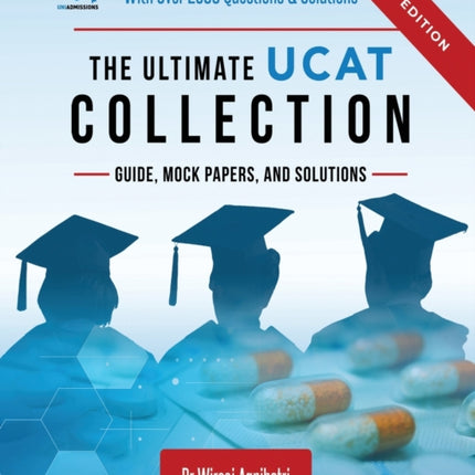 The Ultimate UCAT Collection: New Edition with over 2500 questions and solutions. UCAT Guide, Mock Papers, And Solutions. Free UCAT crash course!