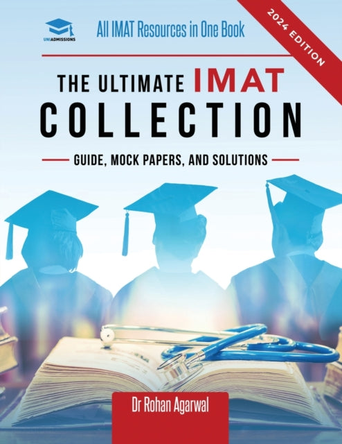 The Ultimate IMAT Collection: New Edition, all IMAT resources in one book: Guide, Mock Papers, and Solutions for the IMAT from UniAdmissions.