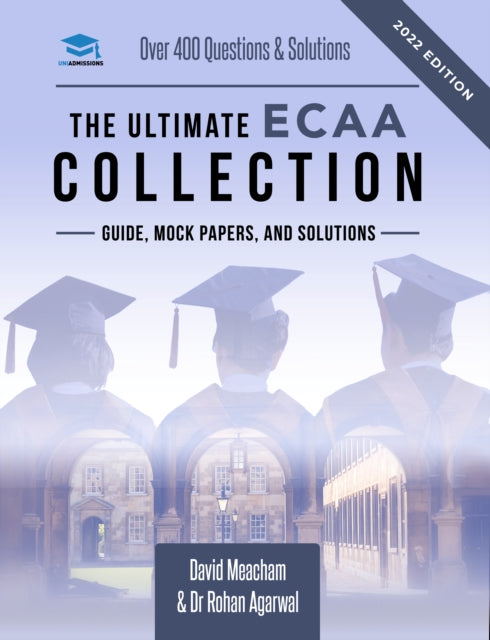 The Ultimate ECAA Collection: Economics Admissions Assessment Collection. Updated with the latest specification, 300+ practice questions and past papers, with fully worked solutions, time saving techniques, score boosting strategies, and fo