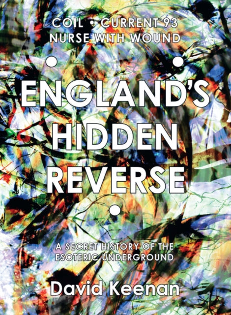 England's Hidden Reverse: A Secret History of the Esoteric Underground: Revised and Expanded Edition