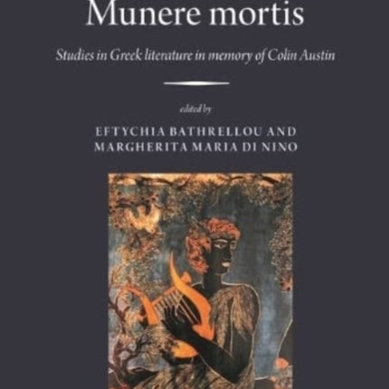 Munere Mortis: Studies in Greek Literature in Memory of Colin Austin