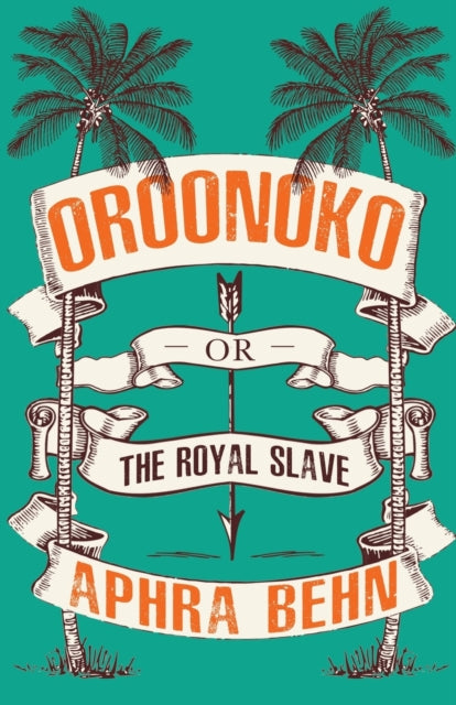 Oroonoko: Or, The Royal Slave