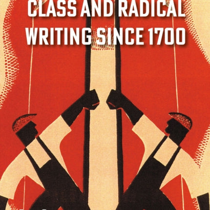 British WorkingClass and Radical Writing Since 1700