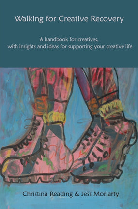 Walking for Creative Recovery: A handbook for creatives, with insights and ideas for supporting your creative life: 2022