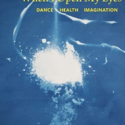 When I Open My Eyes: Dance Health Imagination