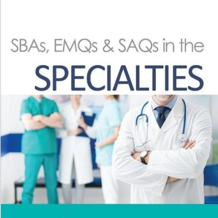 SBAs, EMQs & SAQs in the SPECIALTIES