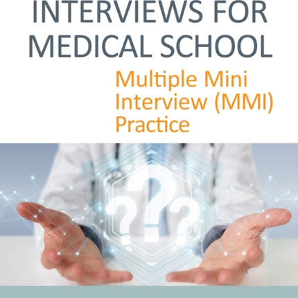 INTERVIEWS FOR MEDICAL SCHOOL: Multiple Mini Interview (MMI) Practice