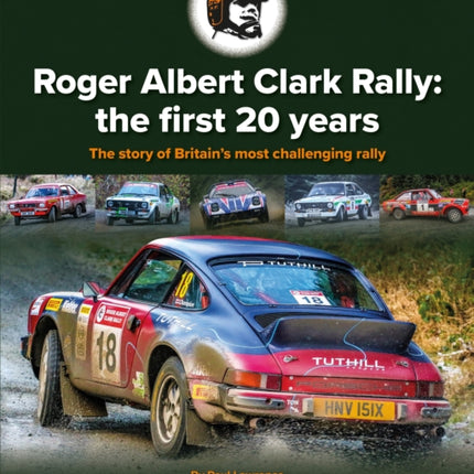 Roger Albert Clark Rally: the first 20 years: The story of Britain's most challenging rally