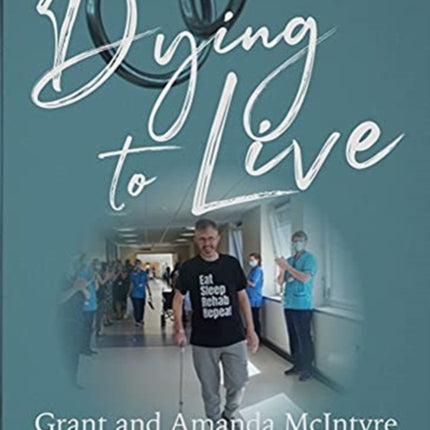 Dying to Live: The Story of Grant McIntyre, Covid's Sickest Patient