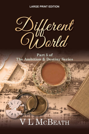 Different World: Part 5 of The Ambition & Destiny