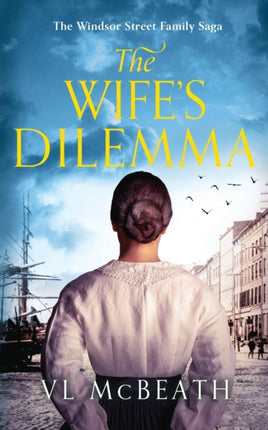 The Wife's Dilemma: Part 2 of The Windsor Street Family Saga