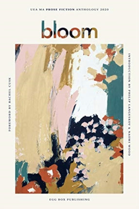 Bloom: UEA Creative Writing Anthology Prose Fiction: 2020