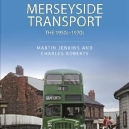 Merseyside Transport: The 1950s - 1970s