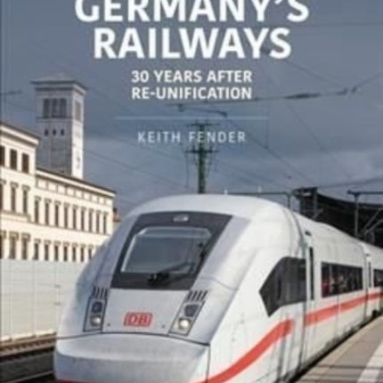 Germany's Railways: 30 Years After Re-Unification