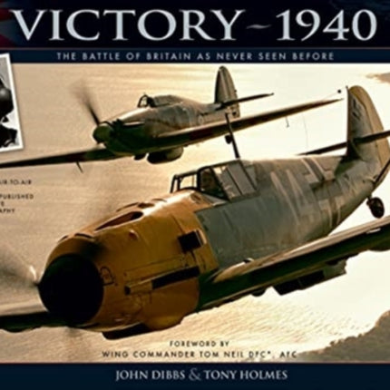 Victory 1940: The Battle of Britain As Never Seen Before