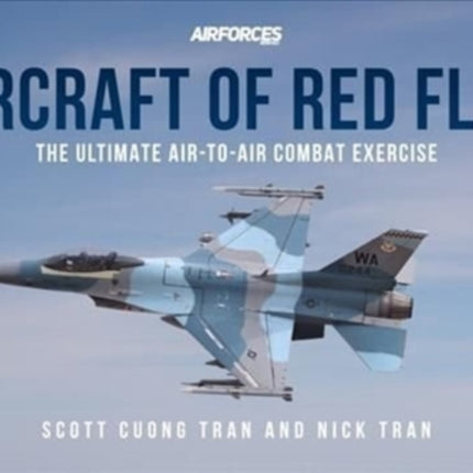 Aircraft of Red Flag: The Ultimate Air-to-Air Combat Exercise