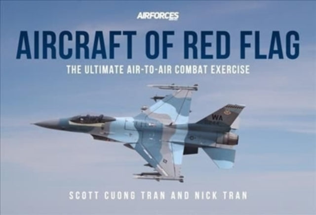 Aircraft of Red Flag: The Ultimate Air-to-Air Combat Exercise