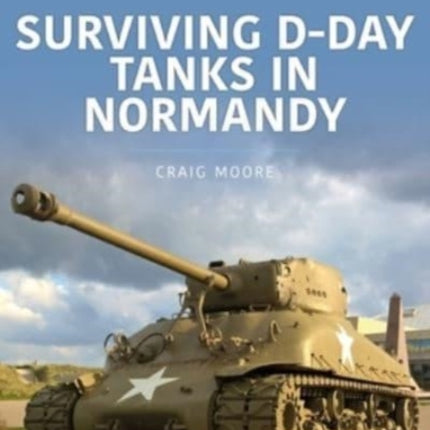 Surviving D-Day Tanks in Normandy