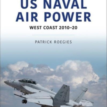 US Naval Air Power: West Coast 2010-20